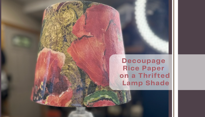 Thrift Flip Lampshade Makeover Using Decoupage Large Format Rice Paper Poppies by Decoupage Queen.